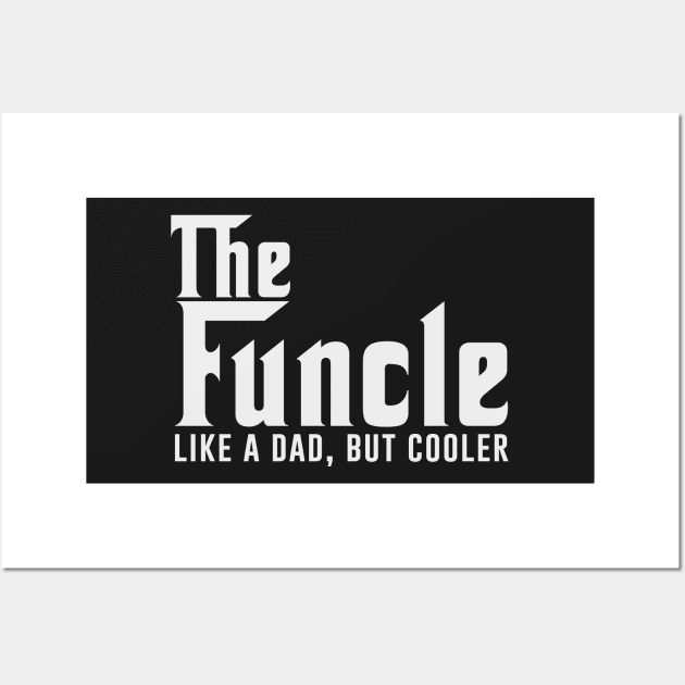 Gift For Uncle - The Funcle Like A Dad But Cooler Wall Art by Evoke Collective